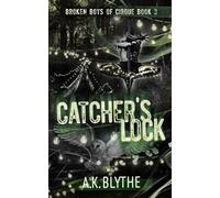 Catcher's Lock: An MM Childhood Friends-to-Lovers Second Chance Romance (Broken Boys of Cirque)