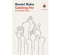 Catching Fire: A Translation Diary (Untranslated Series)