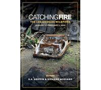 Catching Fire: The Los Angeles Wildfires: January 5 thru February 1, 2025