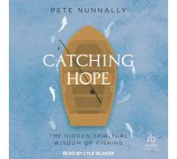 Catching Hope: The Hidden Spiritual Wisdom of Fishing