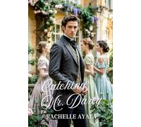 Catching Mr. Darcy: A Pride and Prejudice Summer Romance (Darcy and Elizabeth Forever)