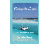 Catching Our Dream: 1 dog, 2 cats, 3 people on a 43' sailboat