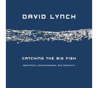 Catching the Big Fish: Meditation, Consciousness, and Creativity