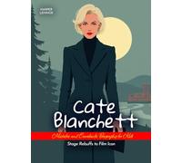Cate Blanchett Mistakes and Comebacks Biography for Kids: Stage Rebuffs to Film Icon
