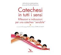 Catechesi in tutti i sensi. Riflessioni e indicazioni per una catechesi «sensibile» (Studi e ricerche di catechetica)