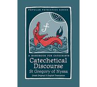 Catechetical Discourse: A Handbook for Catechists (60) (Popular Patristics, 60)