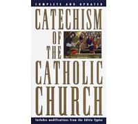 Catechism of the Catholic Church: Complete and Updated