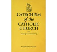 Catechism of the Catholic Church: Full Text and Theological Commentary