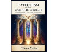 CATECHISM OF THE CATHOLIC CHURCH The Four Pillars of Faith C r eed • L i t ur g y • Mo r al i t y • Pr ay er