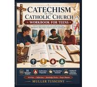 CATECHISM OF THE CATHOLIC CHURCH WORKBOOK FOR TEENS: Faith Formation Study Guide with Confirmation Prep, Sacraments, Mass, Prayer, Scripture, Doctrine, and Daily Life