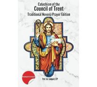 Catechism of the Council of Trent: Traditional Novena Prayer Edition