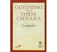 Catechismo della Chiesa cattolica. Compendio (I compendi)