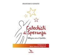 Catechisti di speranza. Pellegrini verso il Giubileo (Orientamenti per la catechesi)