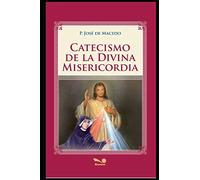 Catecismo de la Divina Misericordia: devoción a la divina Misericordia: 5 (RELIGION)
