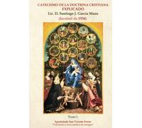 Catecismo de la Doctrina Cristiana explicado por el Lic. D. Santiago José García Mazo, acomodado íntegramente al texto del P. Jerónimo de Ripalda.: ... explicado por el P. Santiago J. García Mazo.)