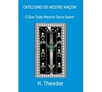 Catecismo Do Mestre Maçom (ebook)
