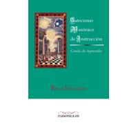 Catecismo Masónico de Instrucción: Grado de Aprendiz