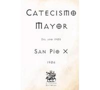 Catecismo Mayor: Del año 1905 (Facsímil de 1906)