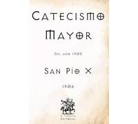 Catecismo Mayor: Del año 1905 (Facsímil de 1906)