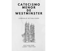 Catecismo Menor de Westminster: lenguaje actualizado