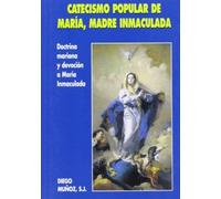 Catecismo popular de María: Madre Inmaculada: doctrina mariana y devoción a María Inmaculada: 39 (Edibesa de bolsillo)
