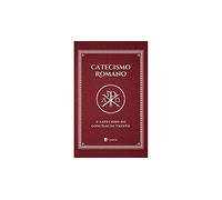 Catecismo Romano. O Catecismo do Concílio de Trento