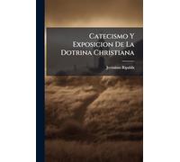 Catecismo Y Exposicion De La Dotrina Christiana