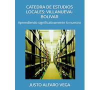 CATEDRA DE ESTUDIOS LOCALES: VILLANUEVA-BOLIVAR: Aprendiendo significativamente lo nuestro