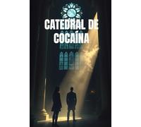 CATEDRAL DE COCAÍNA (Spanish Edition): Thriller policíaco del Camino de Santiago: fe, corrupción y cocaína entre España y Colombia (Spanish Crime Thriller) (Spanish Language Fiction Novels)