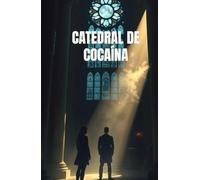 CATEDRAL DE COCAÍNA (Spanish Edition): Thriller policíaco del Camino de Santiago: fe, corrupción y cocaína entre España y Colombia (Spanish Crime Thriller) (Spanish Language Fiction Novels)