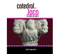 Catedral de Jaca. Un edificio del siglo XI (SIN COLECCION)