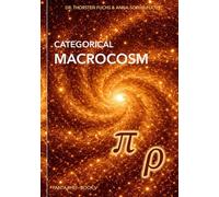 Categorical Macrocosm: From Stars to Eternity: The Complete Physics of the Cosmos (Panta Rhei (1st Edition))