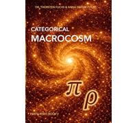 Categorical Macrocosm: From Stars to Eternity: The Complete Physics of the Cosmos. (Panta Rhei (1st Edition))