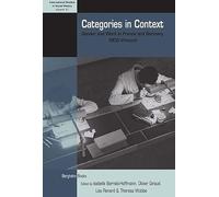 Categories in Context: Gender and Work in France and Germany, 1900-Present: 31 (International Studies in Social History, 31)