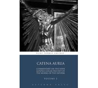 Catena Aurea: Commentary On the Four Gospels Collected Out of the Works of the Fathers: Volume 2 (4 Volumes)