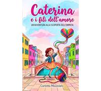 Caterina e i fili dell'amore: Un'avventura alla scoperta dell'empatia