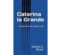 Caterina la Grande: L’Imperatrice che Forgiò un’Età