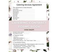 Catering Contract Forms Book : Agreement Templates, Payment Trackers, and Client Logs for Catering & Event Planning Businesses