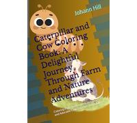 Caterpillar and Cow Coloring Book: A Delightful Journey Through Farm and Nature Adventures: Coloring Pages with Cute Caterpillars and Adorable Cows for Kids and Adults"