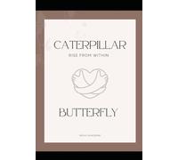 Caterpillar butterfly: Rise from within
