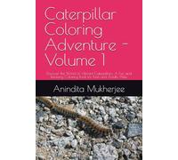 Caterpillar Coloring Adventure - Volume 1: Discover the World of Vibrant Caterpillars: A Fun and Relaxing Coloring Book for Kids and Adults Alike ... A Fun and Relaxing Activity for All Ages")