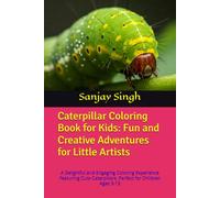 Caterpillar Coloring Book for Kids: Fun and Creative Adventures for Little Artists: A Delightful and Engaging Coloring Experience Featuring Cute Caterpillars, Perfect for Children Ages 3-13