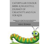 Caterpillar Colour Book: A Delightful Journey of Creativity and Fun for Kids: Engaging Coloring Pages Featuring Cute Caterpillars for Relaxation, Learning, and Artistic Expression