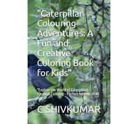 "Caterpillar Colouring Adventures: A Fun and Creative Coloring Book for Kids": "Explore the World of Caterpillars Through Coloring - Perfect for Kids of All Ages!"