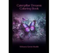 Caterpillar Dreams Coloring Book: Butterflies, Moths, Caterpillars & Gemstone Fantasy Designs