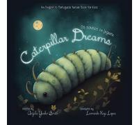 Caterpillar Dreams / Os Sonhos da Lagarta: An English to Portuguese Nature Book for Kids | Children's Picture Book for Bilingual Readers (Portuguese Books for Kids)