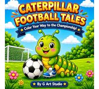Caterpillar Football Tales: Color Your Way to the Championship