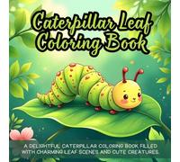 Caterpillar Leaf Coloring Book: cute caterpillar coloring book for kids, nature-themed coloring book for children, forest bug coloring book for ... preschoolers, backyard insect coloring boo