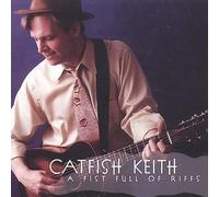 Catfish Keith - A Fist Full of Riffs