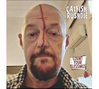 Catfish Rushdie - Count Your Blessings